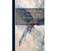 Henry Wadsworth Longfello Voices of the Night, and Other Poem (Copertina rigida)