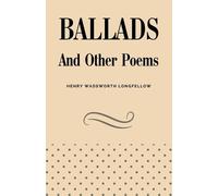 Henry Wadsworth Longfellow Ballads and Other Poems (Tascabile)