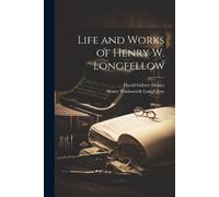 Henry Wadsworth Longfellow David Gilbe Life and Works of Henry W. L (Tascabile)