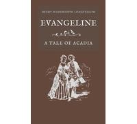 Henry Wadsworth Longfellow Evangeline A Tale of Acadia (Copertina rigida)