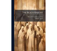 Henry Wadsworth Longfellow Ludwig Uhland The Black Knight (Tascabile)