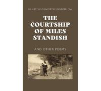 Henry Wadsworth Longfellow The Courtship of Miles Standish (Copertina rigida)