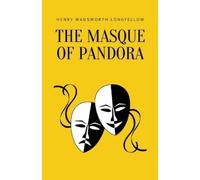 Henry Wadsworth Longfellow The Masque of Pandora (Tascabile)