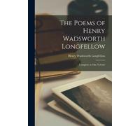 Henry Wadsworth Longfellow The Poems of Henry Wadsworth Longfellow (Tascabile)