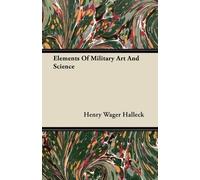 Henry Wager Halleck Elements Of Military Art And Science (Tascabile)