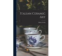 Henry Wallis Italian Ceramic Art (Copertina rigida)