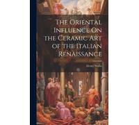 Henry Wallis The Oriental Influence On the Ceramic Art of the (Copertina rigida)