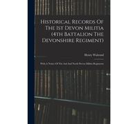 Henry Walrond Historical Records Of The 1st Devon Militia (4th Batta (Tascabile)