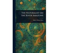 Henry Walter Bates The Naturalist on the River Amazons (Copertina rigida)