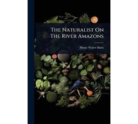 Henry Walter Bates The Naturalist On The River Amazons (Tascabile)