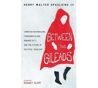 Henry Walter Spaulding Between Two Gileads (Copertina rigida)