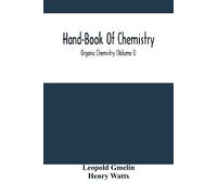 Henry Watts Leopold Hand-Book Of Chemistry; Organic Chemistry (Vol (Tascabile)