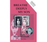 Henry Wermuth Breathe Deeply My Son (Copertina rigida)