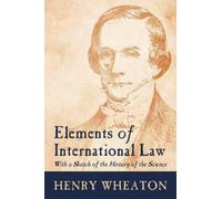 Henry Wheaton Elements of International Law (Tascabile)