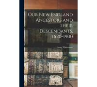 Henry Whittemor Our New England Ancestors and Their Descendants, 162 (Tascabile)