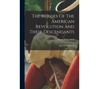 Henry Whittemor The Heroes Of The American Revolution And Their Desc (Tascabile)