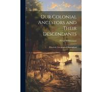 Henry Whittemore Our Colonial Ancestors and Their Descendants (Tascabile)