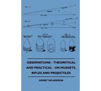Henry Wilkinson Observations - Theoretical And Practical - On Musket (Tascabile)