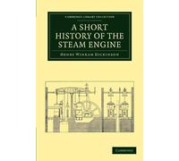 Henry Winram Dickinson A Short History of the Steam Engine (Tascabile)