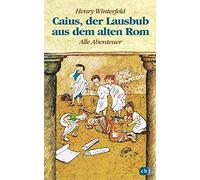 Henry Winterfel Caius, der Lausbub aus dem alten Rom: Alle Ab (Copertina rigida)