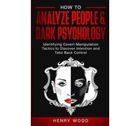 Henry Wood How to Analyze People & Dark Psychology (Tascabile)