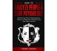 Henry Wood How to Analyze People & Dark Psychology (Tascabile)