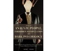 Henry Wood How to Analyze People, Forbidden Manipulation and (Copertina rigida)