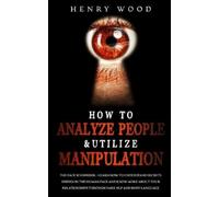 Henry Wood How to Analyze People & Utilize Manipulation (Tascabile)