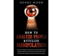 Henry Wood How to Analyze People & Utilize Manipulation (Tascabile)