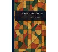 Henry Woodd Nevinson A Modern Slavery (Tascabile)