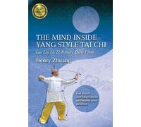 Henry Yinghao Zhuang The Mind Inside Yang Tai Chi (Tascabile)