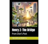 Henry Z: The Bridge: From Zion’s Past