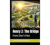 Henry Z: The Bridge: From Zion’s Past