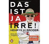 Henryk M. Broder Das ist ja irre: Mein deutsches Tagebuch (Tascabile)