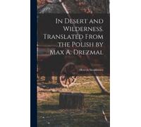 Henryk Sienkiew In Desert and Wilderness. Translated From the (Copertina rigida)