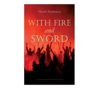 Henryk Sienkiewicz Jeremiah Curtin Evert Van Muyd With Fire and Swo (Tascabile)