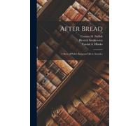 Henryk Sienkiewicz Vatslaf A Hlasko Thomas H Bull After Bread (Copertina rigida)