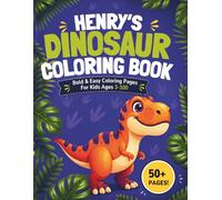 Henry's Dinosaur Coloring book: Bold & Easy Coloring Pages for Kids Ages 3-100