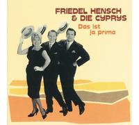 Hensch,Friedel & die Cyprys - Das Ist Ja Prima