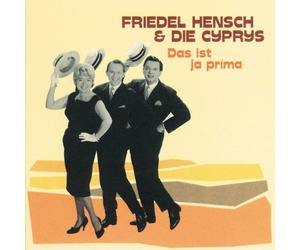 Hensch,Friedel & die Cyprys - Das Ist Ja Prima