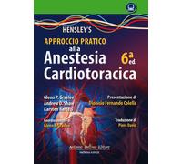 Hensley's. Approccio pratico all'anestesia cardiotoracica - 2022