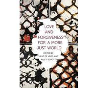 Hent de Vries Love and Forgiveness for a More Just World (Copertina rigida)