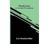 Hephæstus: Or, The Soul Of The Machine