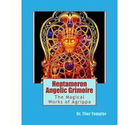 Heptameron Angelic Grimoire: The Magical Works of Agrippa