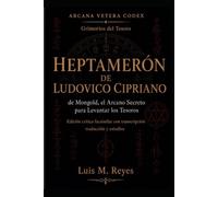 HEPTAMERÓN DE LUDOVICO CIPRIANO: El Arcano Secreto para Levantar los Tesoros