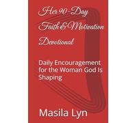 Her 90-Day Faith & Motivation Devotional: Daily Encouragement for the Woman God Is Shaping
