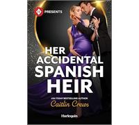Her Accidental Spanish Heir: An Exotic Escape with an Alpha Male-Dive into this Summer Beach Read