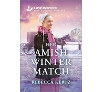 Her Amish Winter Match: An Uplifting Inspirational Romance - A Grumpy Sunshine Inspirational Small Town Story