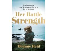 Her Battle Strength: Relying on God and Relating to Men as a Force for Good