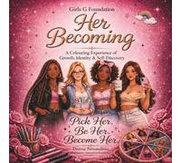 Her Becoming: Hairstyles, Body types, & Personalities: All Girl Colouring Book Based On Self Discovery, Confidence Building, and Positive Affirmations (All Ages). Pick Her. Be Her. Become HerG